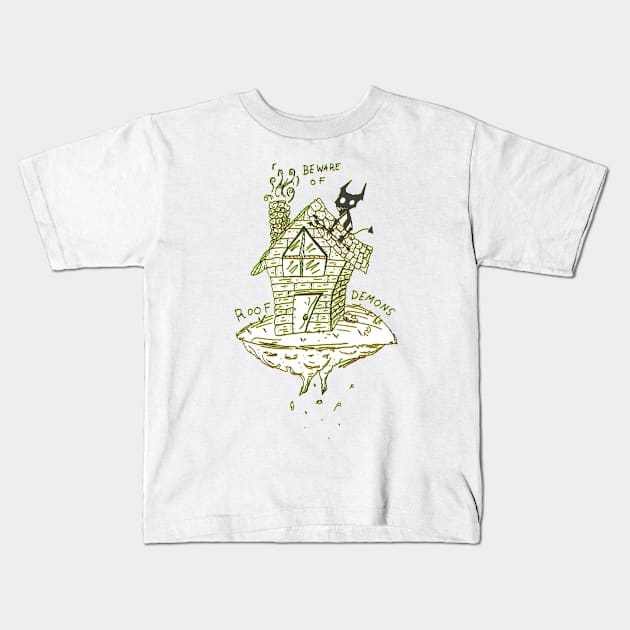 BEWARE OF ROOF DEMONS Kids T-Shirt by MacSquiddles